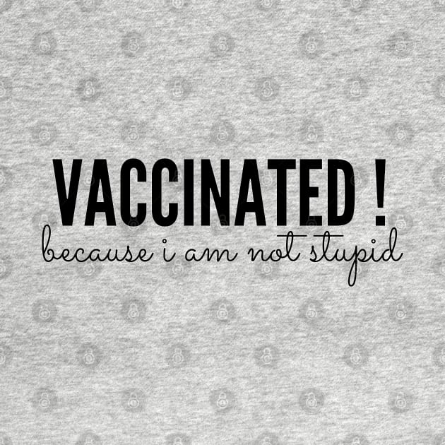 Vaccinated because i am not stupid by Steady Eyes